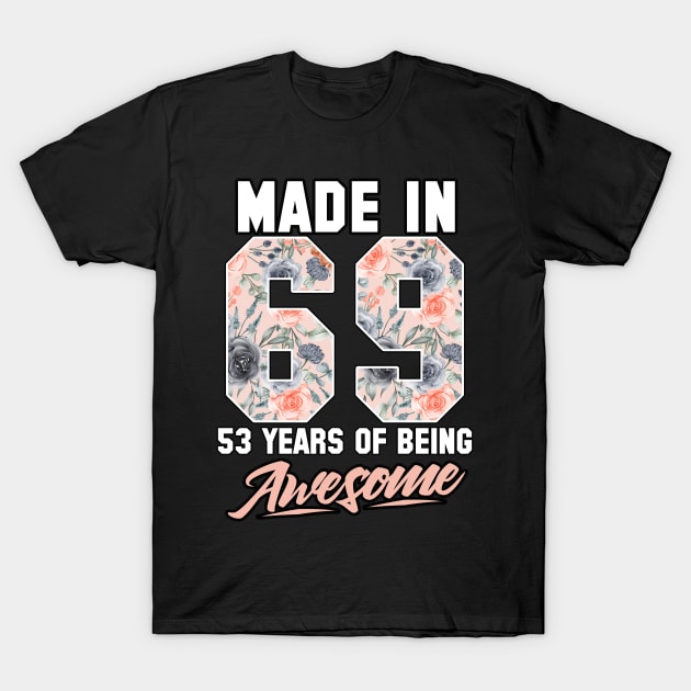 Made in 1969 53 years of being awesome 53rd Birthday Flowers T-Shirt by FunnyUSATees